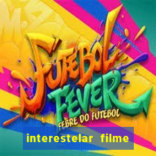 interestelar filme completo dublado google drive interestelar filme